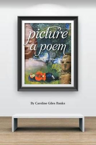 Cover image for Picture a Poem: Ekphrastic and Other Poems