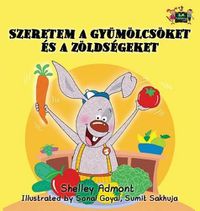 Cover image for I Love to Eat Fruits and Vegetables: Hungarian Edition