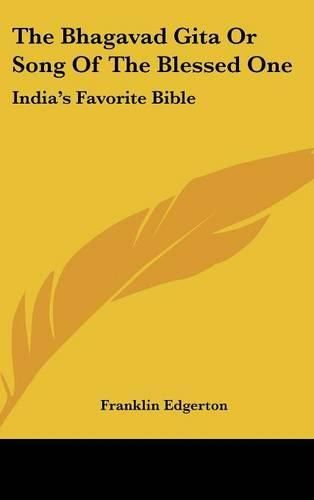 The Bhagavad Gita or Song of the Blessed One: India's Favorite Bible