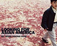 Cover image for Looking for Asian America: An Ethnocentric Tour by Wing Young Huie