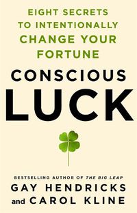 Cover image for Conscious Luck: Eight Secrets to Intentionally Change Your Fortune