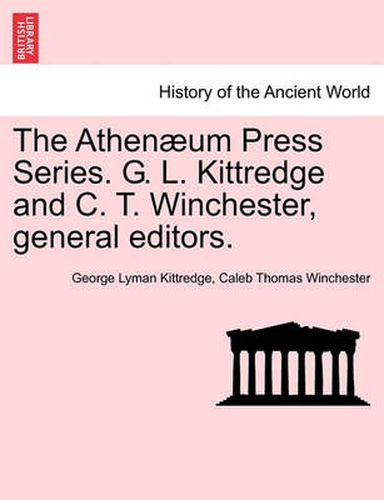 The Athenaeum Press Series. G. L. Kittredge and C. T. Winchester, General Editors.