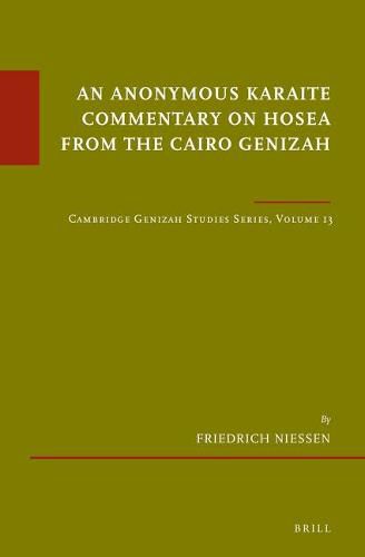 An Anonymous Karaite Commentary on Hosea from the Cairo Genizah: Cambridge Genizah Studies Series, Volume 13