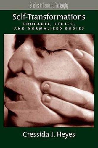 Cover image for Self-Transformations: Foucault, Ethics, and Normalized Bodies