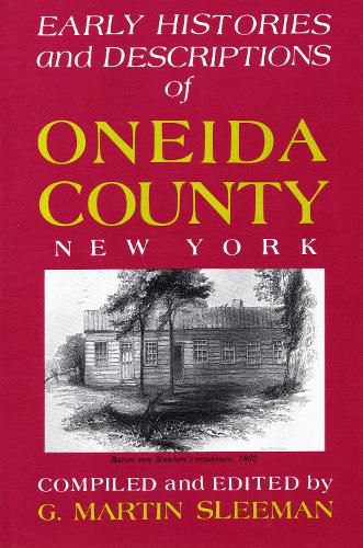 Cover image for Early Histories And Descriptions Of Oneida County, New York