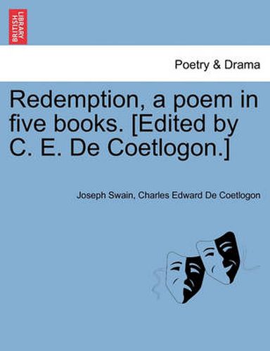 Redemption, a Poem in Five Books. [Edited by C. E. de Coetlogon.]