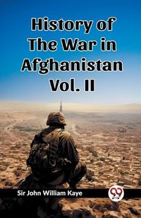 Cover image for History of the War in Afghanistan Vol. II