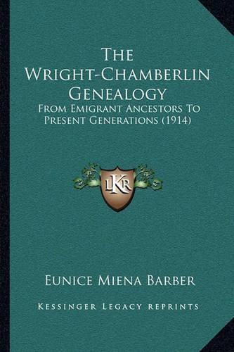 The Wright-Chamberlin Genealogy: From Emigrant Ancestors to Present Generations (1914)