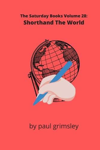 Cover image for Shorthand The World: The Saturday Books Volume 28