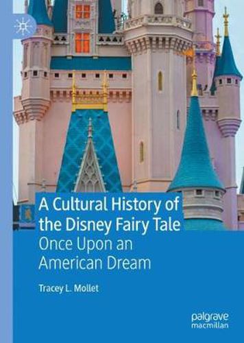 Cover image for A Cultural History of the Disney Fairy Tale: Once Upon an American Dream