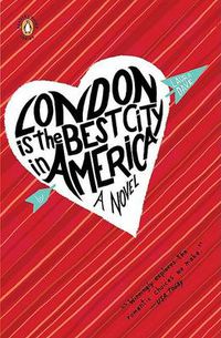 Cover image for London Is the Best City in America: A Novel