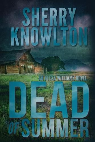 Dead of Summer: An Alexa Williams Novel