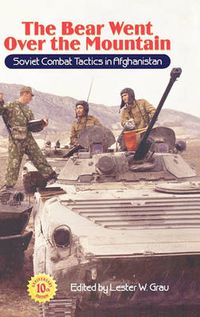 Cover image for The Bear Went Over the Mountain: Soviet Combat Tactics in Afghanistan