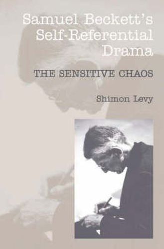 Cover image for Samuel Beckett's Self-Referential Drama: The Sensitive Chaos, 2nd Edition
