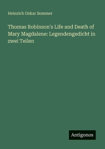 Cover image for Thomas Robinson's Life and Death of Mary Magdalene