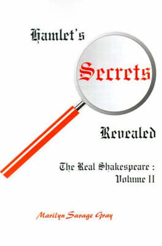 Cover image for Hamlet's Secrets Revealed: The Real Shakespeare: Volume II