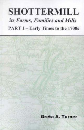 Cover image for Shottermill, its Farms, Families and Mills: Early Times to the 1700's