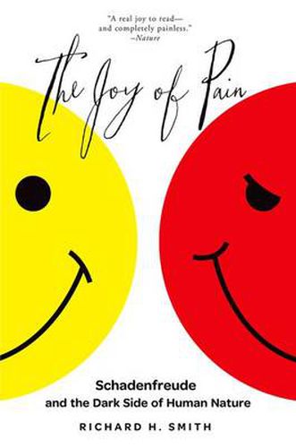 Cover image for The Joy of Pain: Schadenfreude and the Dark Side of Human Nature