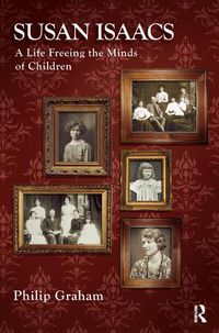 Cover image for Susan Isaacs: A Life Freeing the Minds of Children