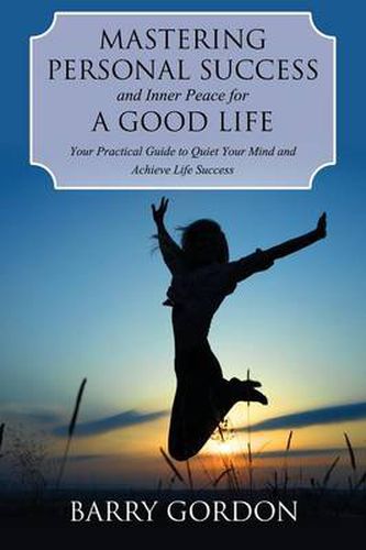 Cover image for Mastering Personal Success and Inner Peace for a Good Life