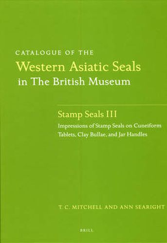 Cover image for Catalogue of the Western Asiatic Seals in the British Museum: Stamp Seals III: Impressions of Stamp Seals on Cuneiform Tablets, Clay Bullae, and Jar Handles