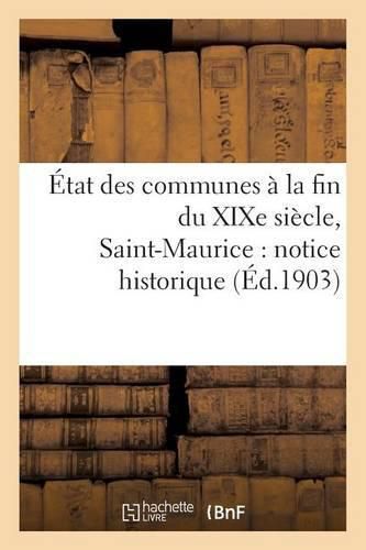 Etat Des Communes A La Fin Du Xixe Siecle. Saint-Maurice: Notice Historique