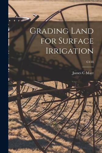 Cover image for Grading Land for Surface Irrigation; C438