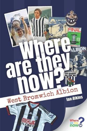 Cover image for Where Are They Now? West Bromwich Albion