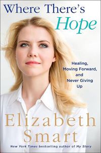 Cover image for Where There's Hope: Healing, Moving Forward, and Never Giving Up