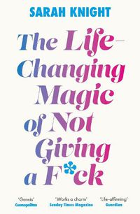 Cover image for The Life-Changing Magic of Not Giving a F**k