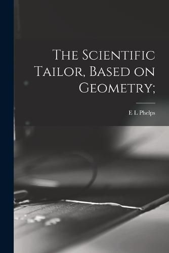 Cover image for The Scientific Tailor, Based on Geometry;