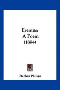 Cover image for Eremus: A Poem (1894)