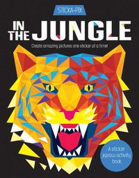 Cover image for In the Jungle: Create Amazing Pictures One Sticker at a Time!