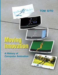 Cover image for Moving Innovation: A History of Computer Animation