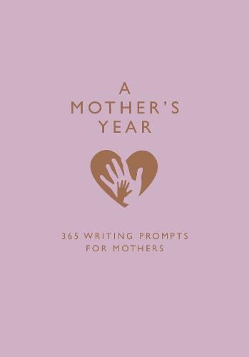 Cover image for A Mother's Year: 365 Writing Prompts for Mothers