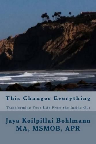 Cover image for This Changes Everything: Transforming Your Life from the Inside Out