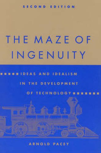 The Maze of Ingenuity: Ideas and Idealism in the Development of Technology