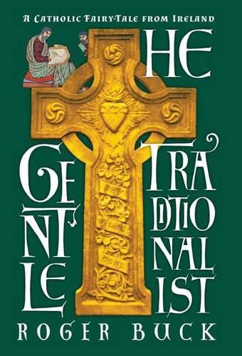 Cover image for The Gentle Traditionalist: A Catholic Fairy-Tale from Ireland