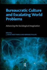 Cover image for Bureaucratic Culture and Escalating World Problems: Advancing the Sociological Imagination