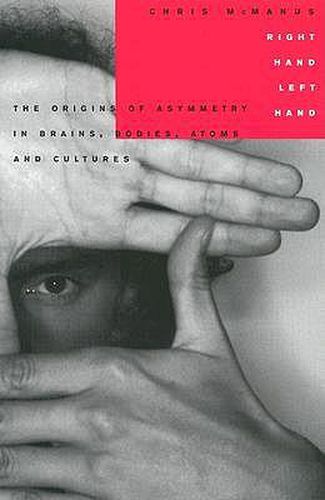 Cover image for Right Hand, Left Hand: The Origins of Asymmetry in Brains, Bodies, Atoms and Cultures