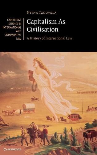 Cover image for Capitalism As Civilisation: A History of International Law