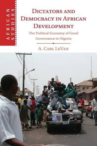 Cover image for Dictators and Democracy in African Development: The Political Economy of Good Governance in Nigeria