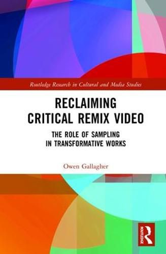 Cover image for Reclaiming Critical Remix Video: The Role of Sampling in Transformative Works