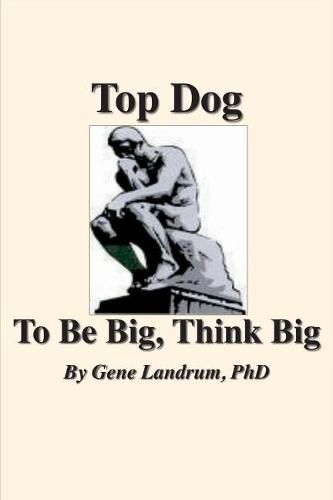 Cover image for Top Dog: To Be Big, Think Big