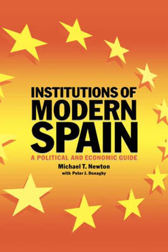 Institutions of Modern Spain: A Political and Economic Guide