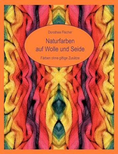 Cover image for Naturfarben auf Wolle und Seide - Farben ohne giftige Zusatze
