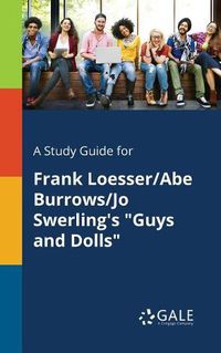 Cover image for A Study Guide for Frank Loesser/Abe Burrows/Jo Swerling's Guys and Dolls