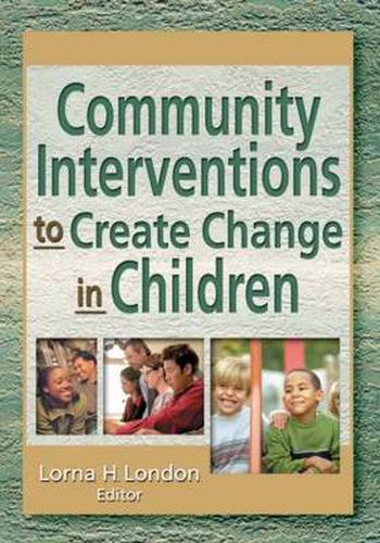 Cover image for Community Interventions to Create Change in Children