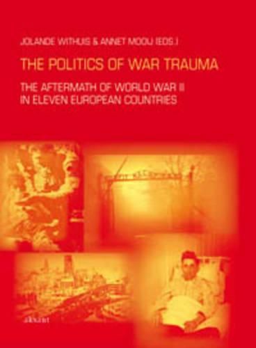 Cover image for The Politics of War Trauma: The Aftermath of World War II in Eleven European Countries