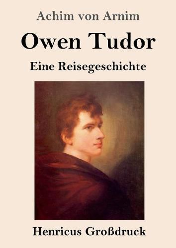 Owen Tudor (Grossdruck): Eine Reisegeschichte